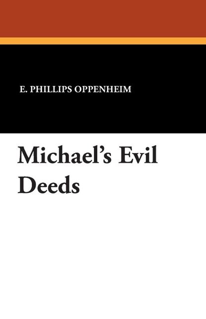 Michael's Evil Deeds, E Phillips Oppenheim - Paperback - 9781434498939