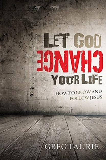 Let God Change Your Life: How to Know and Follow Jesus, Greg Laurie - Paperback - 9781434702074