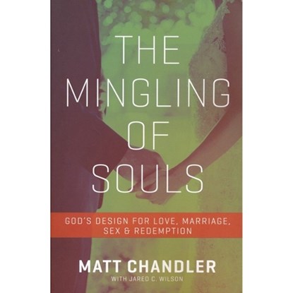 The Mingling of Souls, Matt Chandler - Paperback - 9781434706867