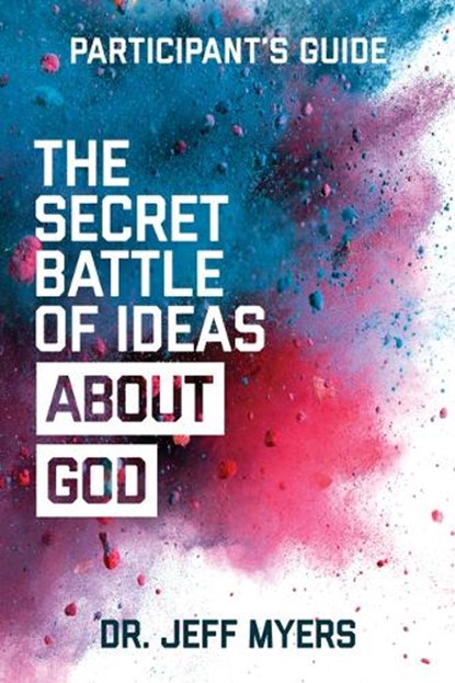 Secret Battle of Ideas Abt God, Dr Jeff Myers - Paperback - 9781434711533