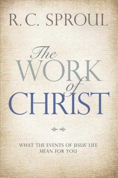 Work of Christ, R. C. Sproul - Paperback - 9781434712219