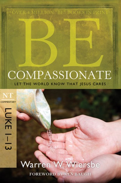 Be Compassionate ( Luke 1- 13 ), Warren W. Wiersbe - Paperback - 9781434765024