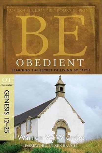 Be Obedient ( Genesis 12- 24 ), Warren W. Wiersbe - Paperback - 9781434766328