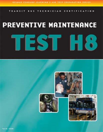 Preventive Maintenance and Inspection (PMI) Test (H8): Specifications for Transit Bus, Delmar Cengage Learning - Paperback - 9781435439382