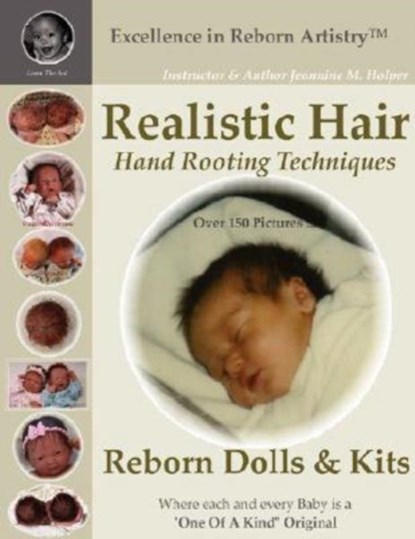 Realistic Hair for Reborn Dolls & Kits: Hand Rooting Techniques Excellence in Reborn Artistry Series, Founder Jeannine M. Holper - Paperback - 9781435707078