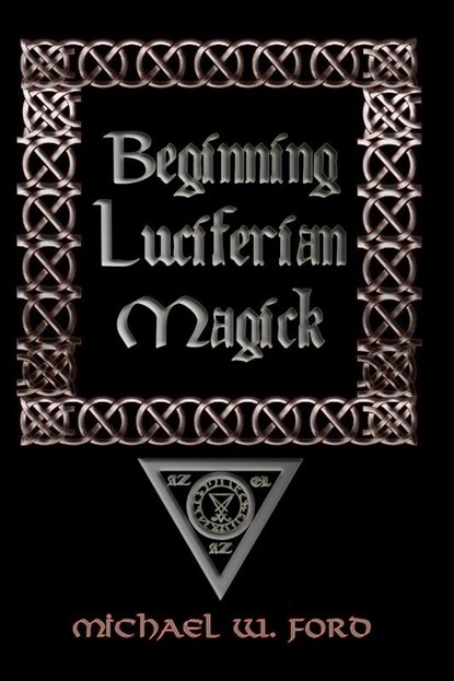 Beginning Luciferian Magick, Michael W. Ford - Paperback - 9781435716452
