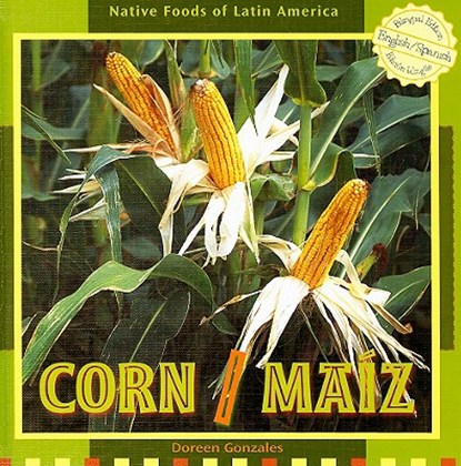 Corn/Maiz, GONZALES,  Doreen - Gebonden - 9781435827233