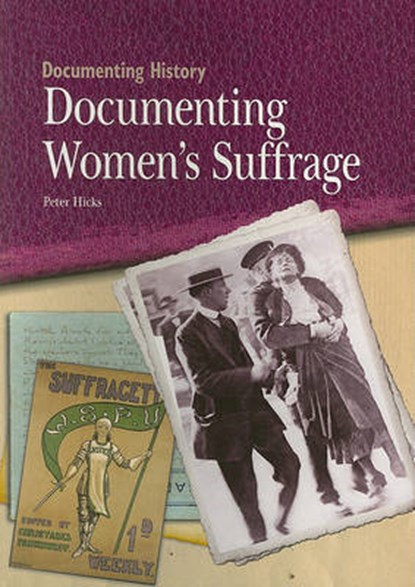 Documenting Women's Suffrage, HICKS,  Peter - Paperback - 9781435896758