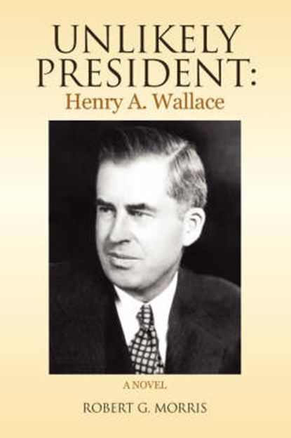 Unlikely President, MORRIS,  Robert G. - Paperback - 9781436349222