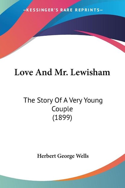 Love And Mr. Lewisham, Herbert George Wells - Paperback - 9781437119329