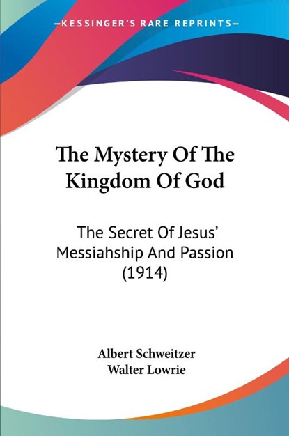 The Mystery Of The Kingdom Of God, Albert Schweitzer - Paperback - 9781437305173