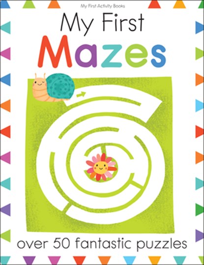 My First Mazes: Over 50 Fantastic Puzzles, Elizabeth Golding - Paperback - 9781438010038