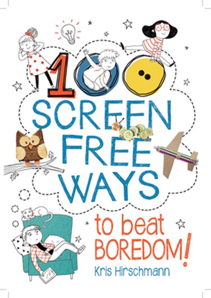 100 Screen Free Ways to Beat Boredom!, Kris Hirschmann - Paperback - 9781438011493