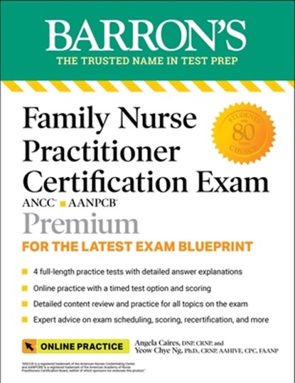 Family Nurse Practitioner Certification Exam Premium: 4 Practice Tests + Comprehensive Review + Online Practice, CAIRES,  Angela, DNP, CRNP ; Ng, Yeow Chye, Ph.D., CRNP, AAHIVE, CPC - Paperback - 9781438011561
