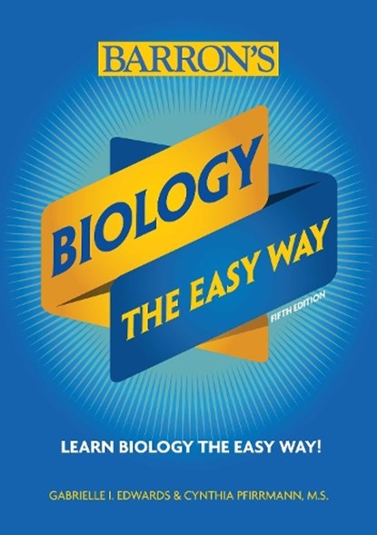 Biology: The Easy Way, Gabrielle I. Edwards ; Cynthia Pfirrmann - Paperback - 9781438012155