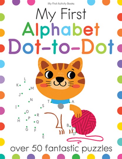 My First Alphabet Dot-To-Dot: Over 50 Fantastic Puzzles, Elizabeth Golding - Paperback - 9781438012704