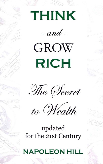 Think And Grow Rich: The Secret To Wealth Updated For The 21St Century, Napoleon Hill - Paperback - 9781438245966