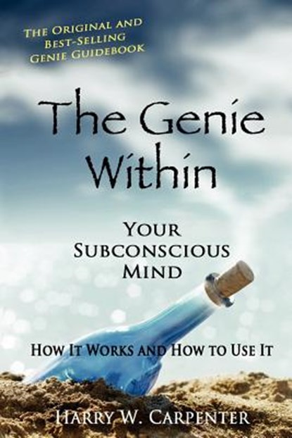 The Genie Within: Your Subconscious Mind: How It Works And How To Use It, Harry W. Carpenter - Paperback - 9781438276823