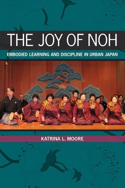 The Joy of Noh, Katrina L. Moore - Paperback - 9781438450605