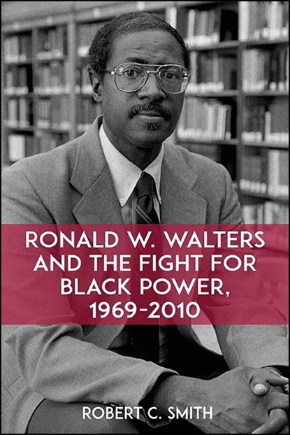 Smith, R: Ronald W. Walters and the Fight for Black Power, 1, Robert C. Smith - Paperback - 9781438468662
