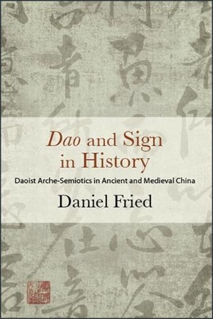 Dao and Sign in History, FRIED,  Daniel - Gebonden - 9781438471938
