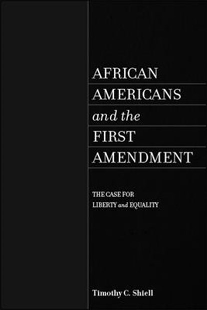 African Americans and the First Amendment, Timothy C. Shiell - Paperback - 9781438475820