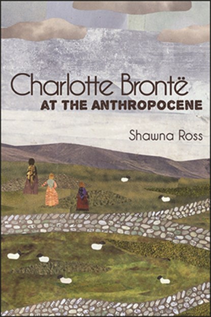 Charlotte Brontë at the Anthropocene, Shawna Ross - Paperback - 9781438479866