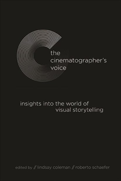 The Cinematographer's Voice, Lindsay Coleman ;  Roberto Schaefer - Paperback - 9781438486420