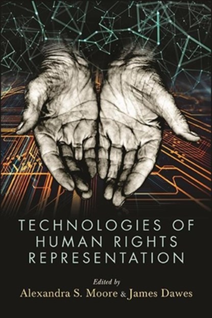 Technologies of Human Rights Representation, James Dawes ;  Alexandra S. Moore - Paperback - 9781438487106