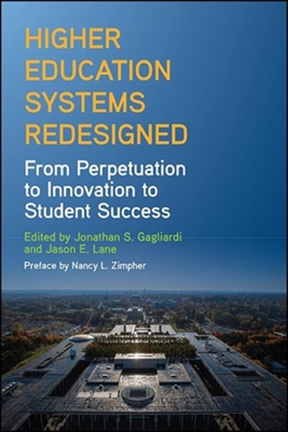 Higher Education Systems Redesigned, Jonathan S. Gagliardi ;  Jason E. Lane - Paperback - 9781438487687