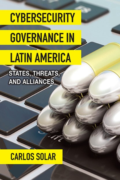 Cybersecurity Governance in Latin America, Carlos Solar - Paperback - 9781438491400