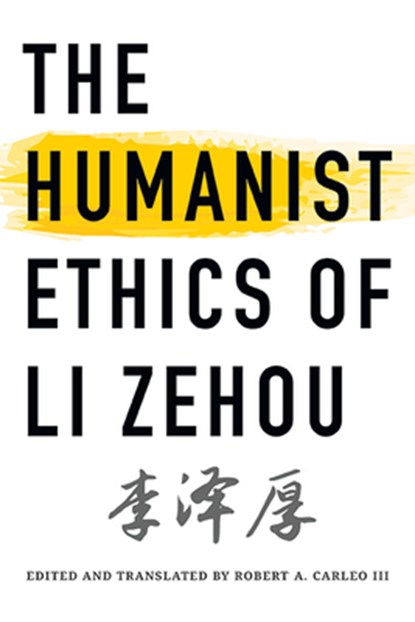 The Humanist Ethics of Li Zehou, Zehou Li - Paperback - 9781438491448
