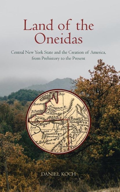 Land of the Oneidas, Daniel Koch - Gebonden - 9781438492698