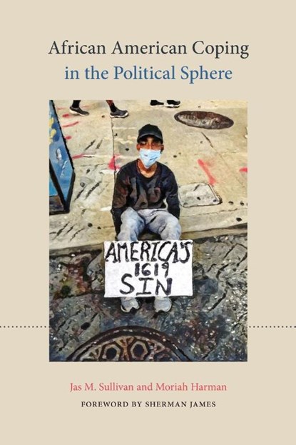 African American Coping in the Political Sphere, Jas M. Sullivan ; Moriah Harman - Paperback - 9781438494913