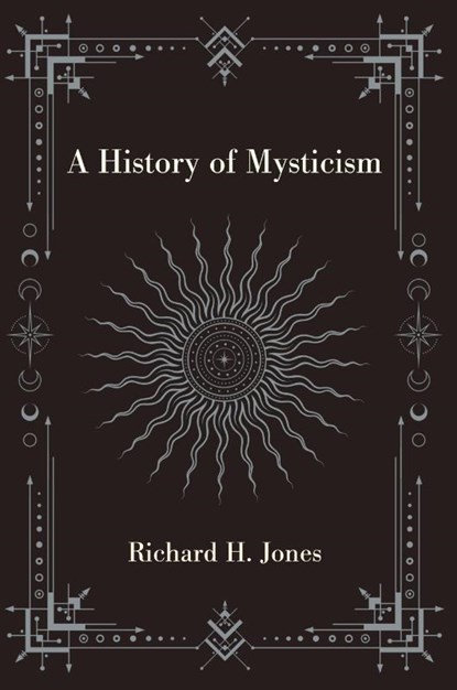 A History of Mysticism, Richard H. Jones - Paperback - 9781438497143