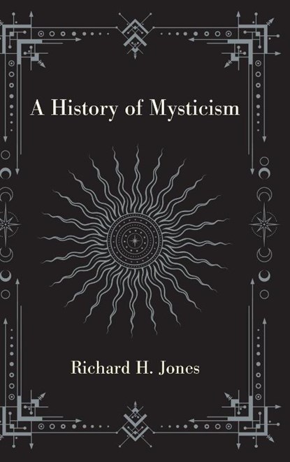 A History of Mysticism, Richard H. Jones - Gebonden - 9781438497150