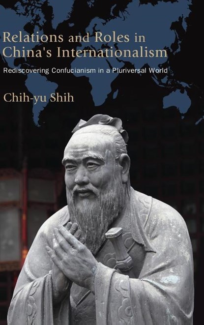 Relations and Roles in China's Internationalism, Chih-yu Shih - Gebonden - 9781438498874