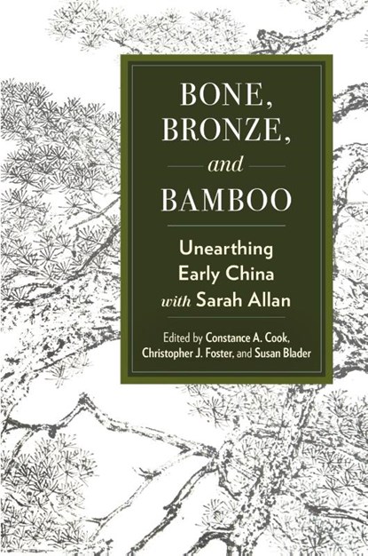 Bone, Bronze, and Bamboo, Constance A. Cook ; Christopher J. Foster ; Susan Blader - Paperback - 9781438498997