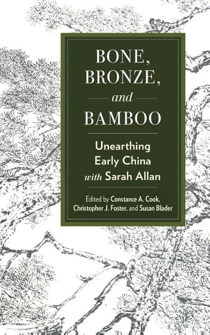 Bone, Bronze, and Bamboo, Constance A. Cook ; Christopher J. Foster ; Susan Blader - Gebonden - 9781438499000
