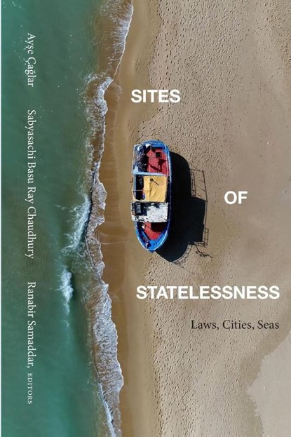 Sites of Statelessness, Ayse Caglar ; Sabyasachi Basu Ray Chaudhury ; Ranabir Samaddar - Paperback - 9781438499888