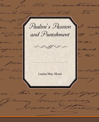 Pauline's Passion and Punishment, Louisa May Alcott - Paperback - 9781438517285