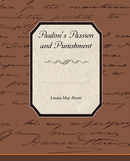 Pauline's Passion and Punishment, Louisa May Alcott - Paperback - 9781438517285