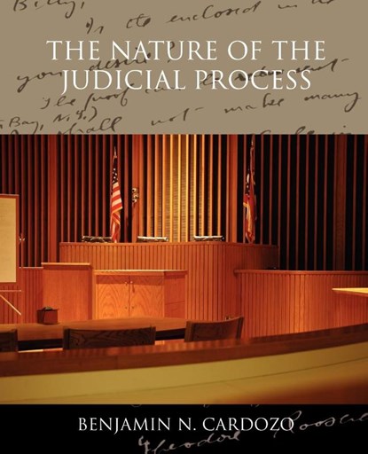 The Nature of the Judicial Process, Benjamin N Cardozo - Paperback - 9781438519050