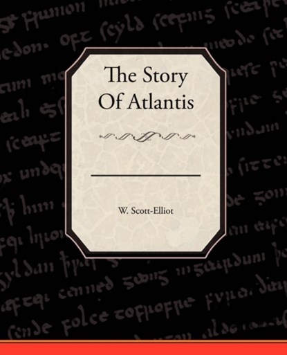 The Story Of Atlantis, W Scott-Elliot - Paperback - 9781438520773