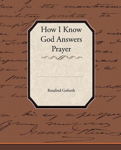 How I Know God Answers Prayer, Rosalind Goforth - Paperback - 9781438524207