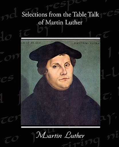 Selections from the Table Talk of Martin Luther, Dr Martin Luther - Paperback - 9781438526102