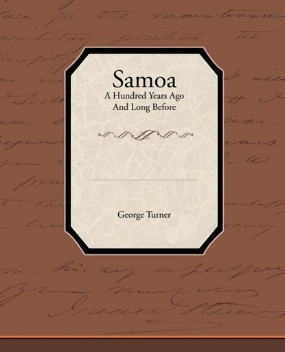 Samoa a Hundred Years Ago and Long Before, George Turner - Paperback - 9781438534190