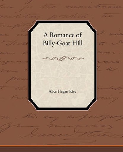 A Romance of Billy-Goat Hill, RICE,  Alice Hegan - Paperback - 9781438537276