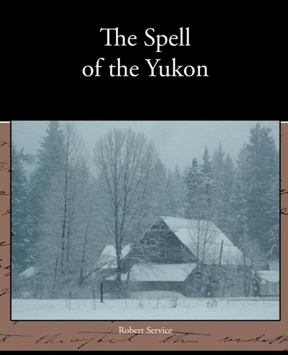 The Spell of the Yukon, Professor of Russian History Robert Service - Paperback - 9781438574288