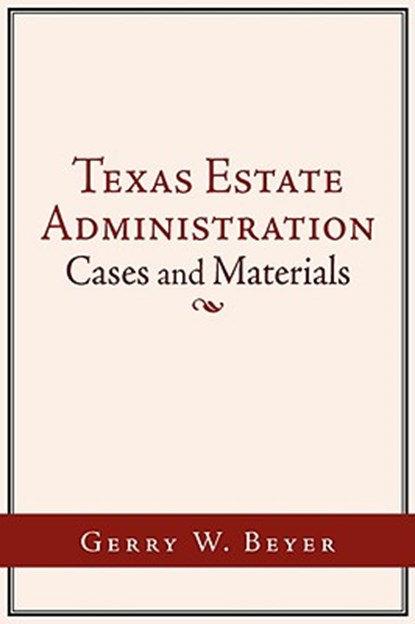 Texas Estate Administration, Gerry W. Beyer - Paperback - 9781438907505